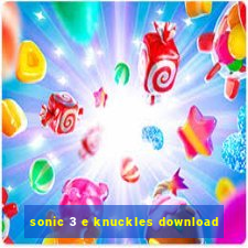 sonic 3 e knuckles download